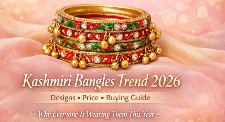 why_kashmiri_bangles_are_trending_in_2026_designs_price_and_buying_guide